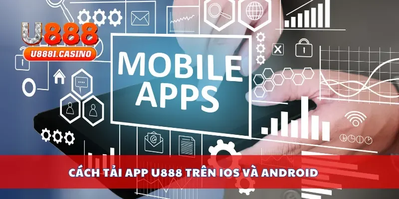Cách tải app U888 trên iOs và Android