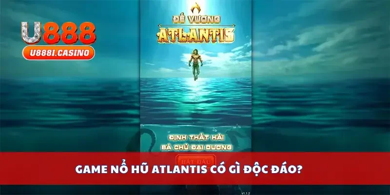 Game nổ hũ Atlantis có gì độc đáo?