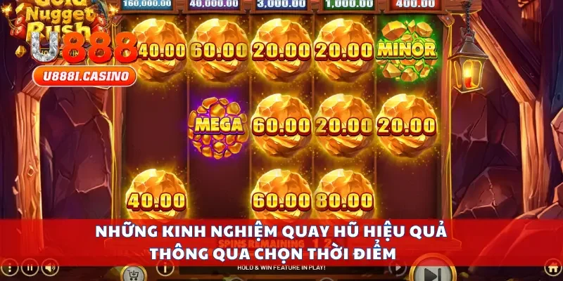 Những kinh nghiệm quay hũ hiệu quả thông qua chọn thời điểm