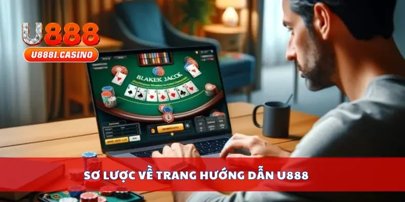 Sơ lược về trang hướng dẫn U888